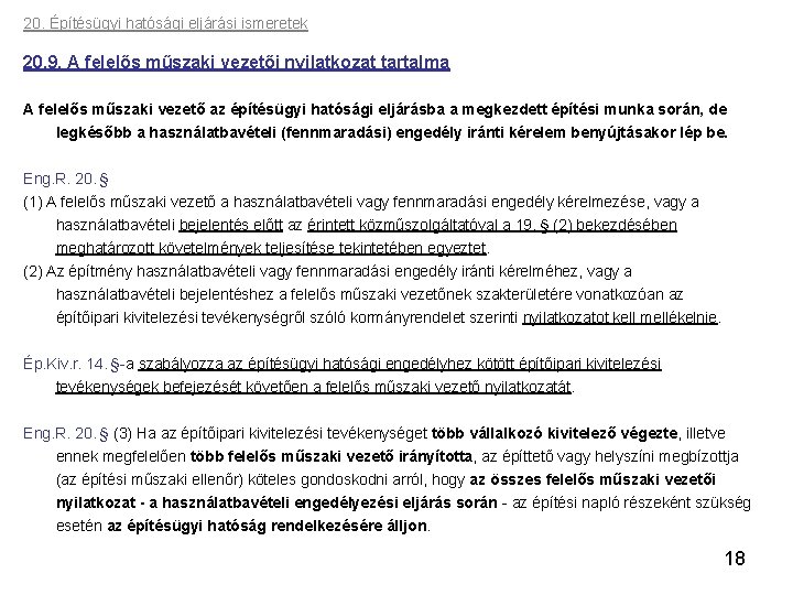 20. Építésügyi hatósági eljárási ismeretek 20. 9. A felelős műszaki vezetői nyilatkozat tartalma A