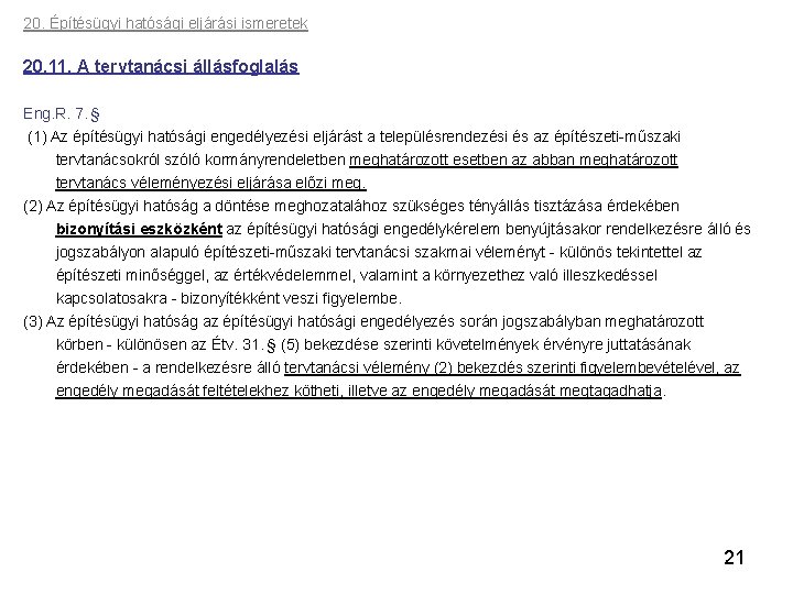 20. Építésügyi hatósági eljárási ismeretek 20. 11. A tervtanácsi állásfoglalás Eng. R. 7. §