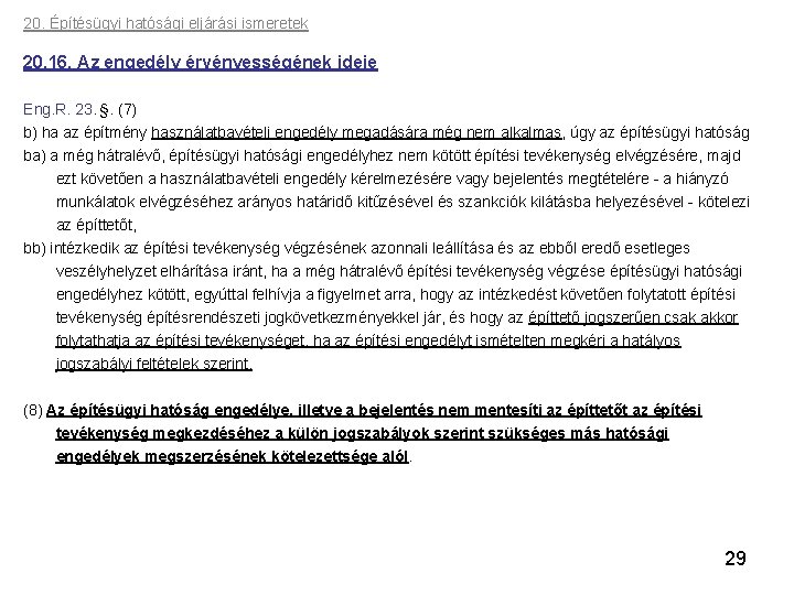 20. Építésügyi hatósági eljárási ismeretek 20. 16. Az engedély érvényességének ideje Eng. R. 23.
