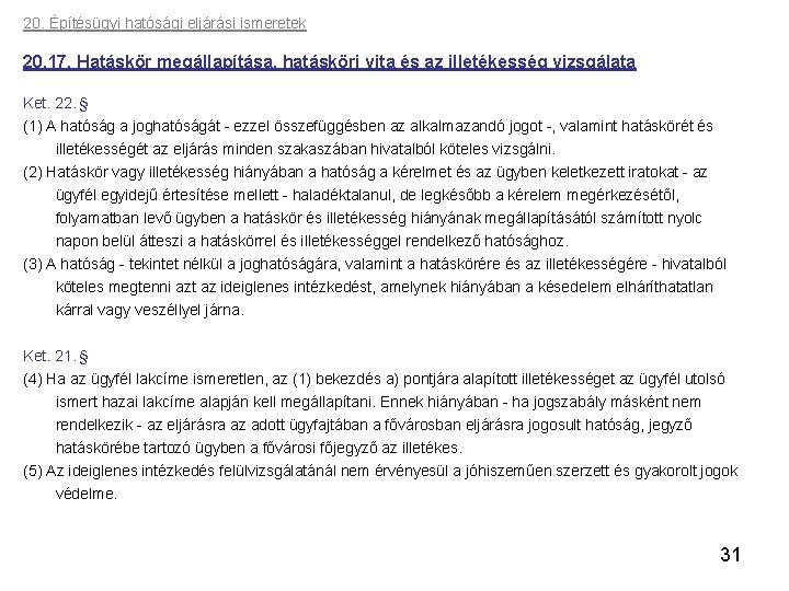 20. Építésügyi hatósági eljárási ismeretek 20. 17. Hatáskör megállapítása, hatásköri vita és az illetékesség