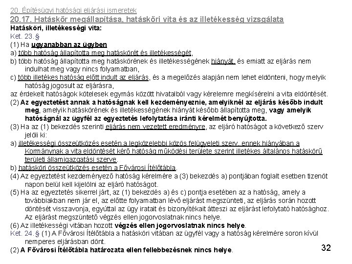 20. Építésügyi hatósági eljárási ismeretek 20. 17. Hatáskör megállapítása, hatásköri vita és az illetékesség