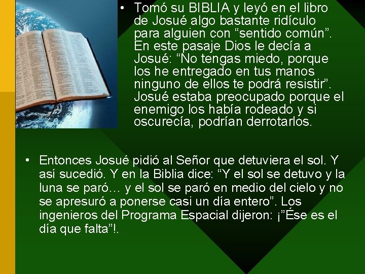  • Tomó su BIBLIA y leyó en el libro de Josué algo bastante