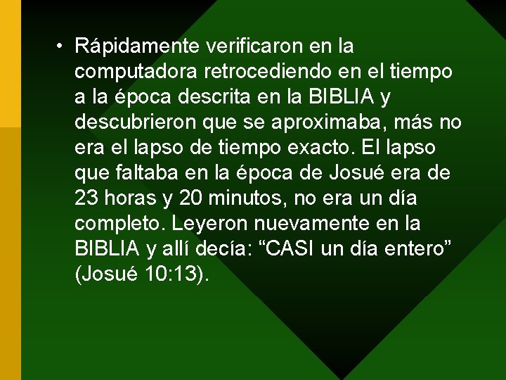  • Rápidamente verificaron en la computadora retrocediendo en el tiempo a la época