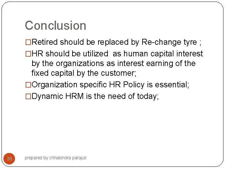 Conclusion �Retired should be replaced by Re-change tyre ; �HR should be utilized as