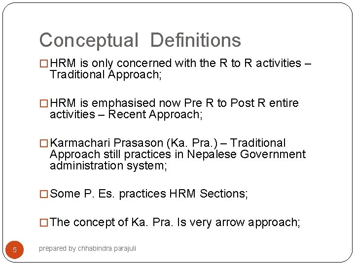 Conceptual Definitions � HRM is only concerned with the R to R activities –