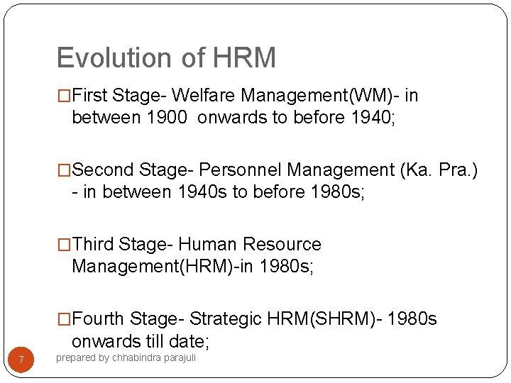Evolution of HRM �First Stage- Welfare Management(WM)- in between 1900 onwards to before 1940;