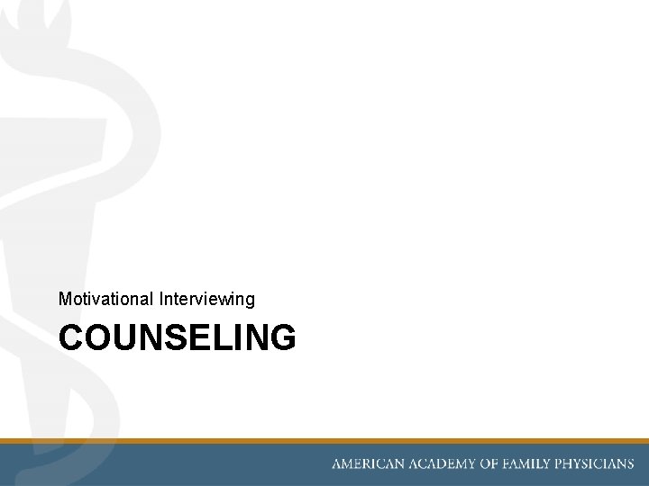 Motivational Interviewing COUNSELING 