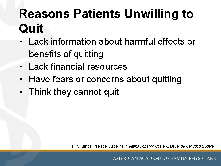 Reasons Patients Unwilling to Quit • Lack information about harmful effects or benefits of