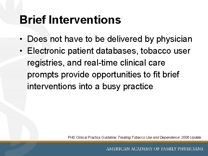 Brief Interventions • Does not have to be delivered by physician • Electronic patient