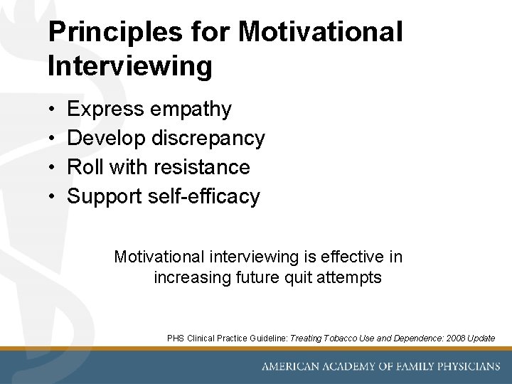 Principles for Motivational Interviewing • • Express empathy Develop discrepancy Roll with resistance Support