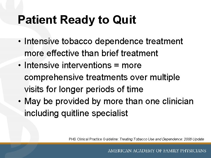 Patient Ready to Quit • Intensive tobacco dependence treatment more effective than brief treatment