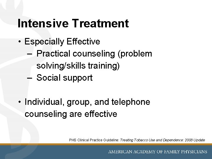 Intensive Treatment • Especially Effective – Practical counseling (problem solving/skills training) – Social support