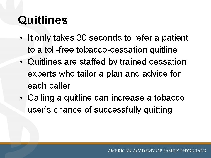 Quitlines • It only takes 30 seconds to refer a patient to a toll-free