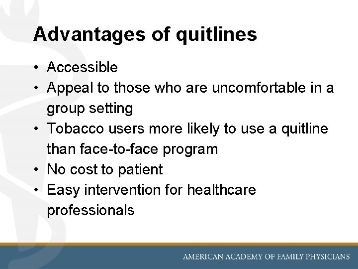 Advantages of quitlines • Accessible • Appeal to those who are uncomfortable in a