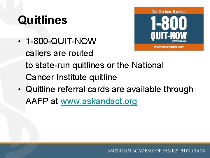 Quitlines • 1 -800 -QUIT-NOW callers are routed to state-run quitlines or the National