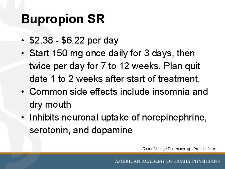 Bupropion SR • $2. 38 - $6. 22 per day • Start 150 mg