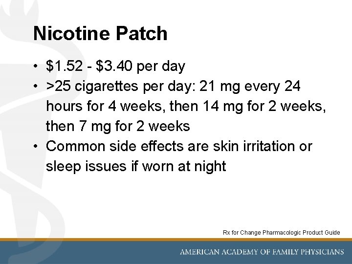 Nicotine Patch • $1. 52 - $3. 40 per day • >25 cigarettes per