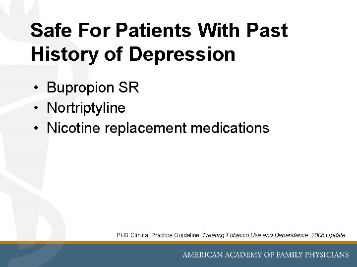 Safe For Patients With Past History of Depression • Bupropion SR • Nortriptyline •