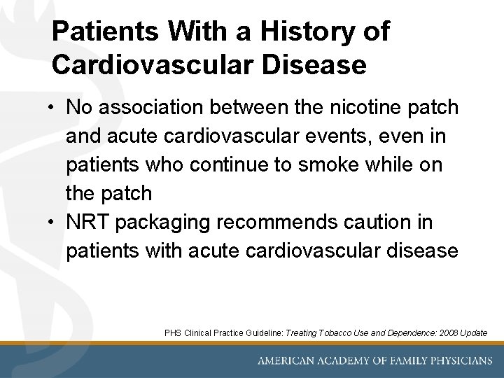 Patients With a History of Cardiovascular Disease • No association between the nicotine patch