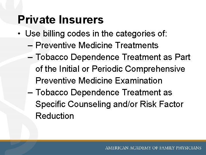 Private Insurers • Use billing codes in the categories of: – Preventive Medicine Treatments