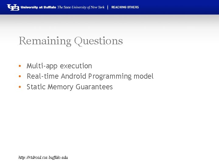 Remaining Questions • Multi-app execution • Real-time Android Programming model • Static Memory Guarantees