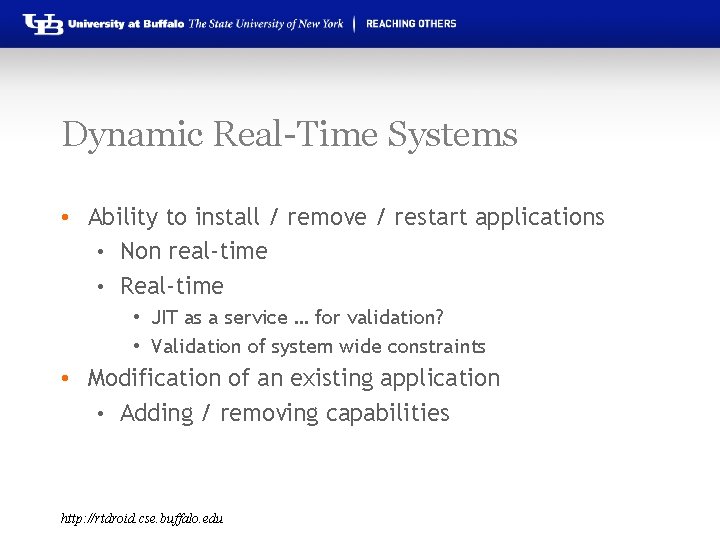 Dynamic Real-Time Systems • Ability to install / remove / restart applications • Non