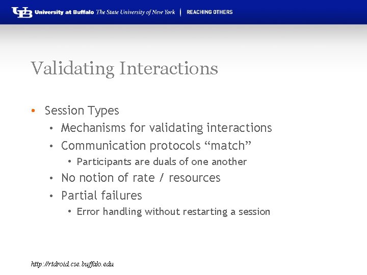 Validating Interactions • Session Types • Mechanisms for validating interactions • Communication protocols “match”