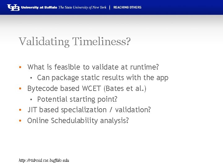 Validating Timeliness? • What is feasible to validate at runtime? • Can package static