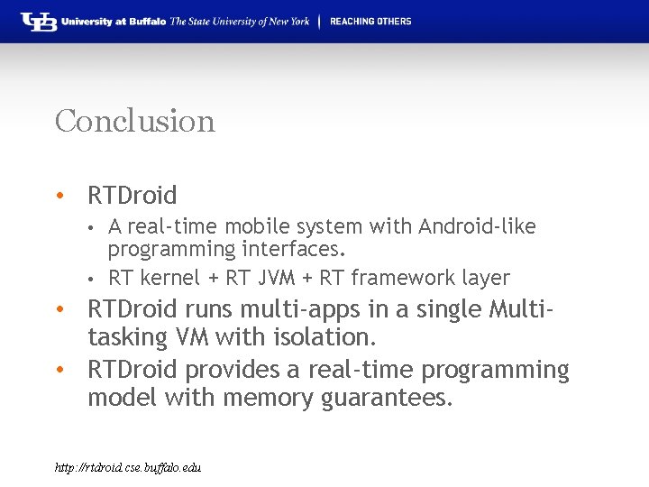 Conclusion • RTDroid A real-time mobile system with Android-like programming interfaces. • RT kernel