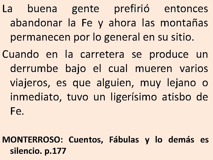 La buena gente prefirió entonces abandonar la Fe y ahora las montañas permanecen por