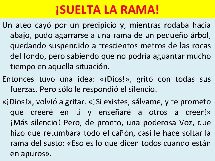 ¡SUELTA LA RAMA! Un ateo cayó por un precipicio y, mientras rodaba hacia abajo,