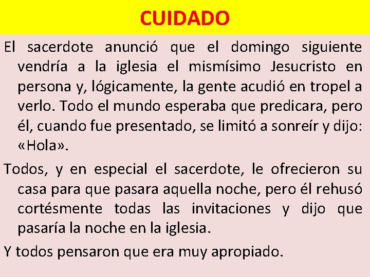 CUIDADO El sacerdote anunció que el domingo siguiente vendría a la iglesia el mismísimo