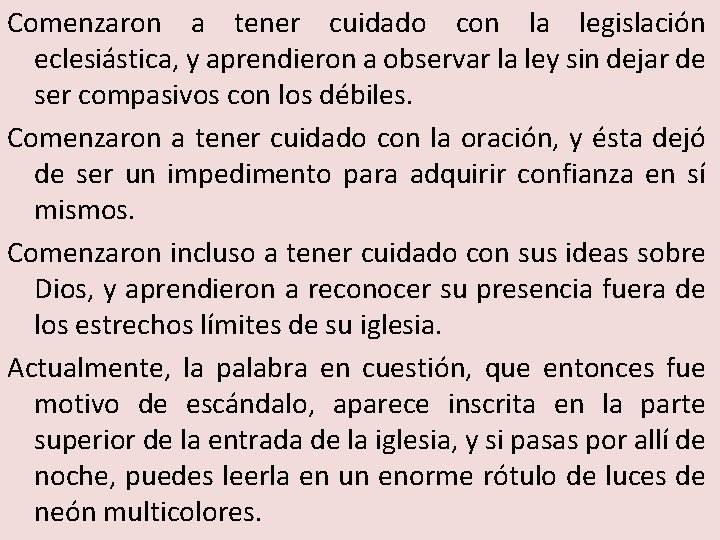 Comenzaron a tener cuidado con la legislación eclesiástica, y aprendieron a observar la ley