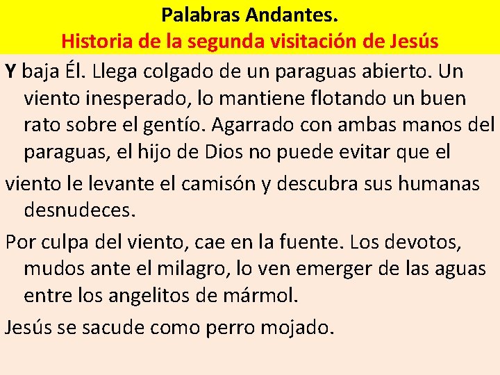 Palabras Andantes. Historia de la segunda visitación de Jesús Y baja Él. Llega colgado