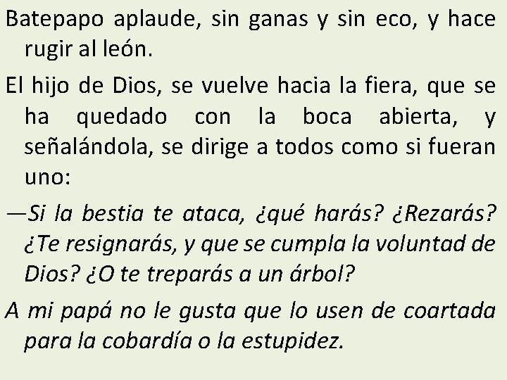 Batepapo aplaude, sin ganas y sin eco, y hace rugir al león. El hijo