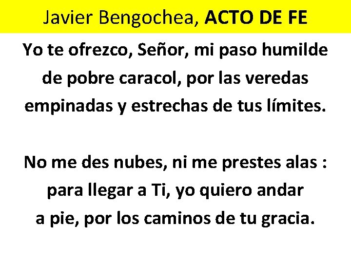 Javier Bengochea, ACTO DE FE Yo te ofrezco, Señor, mi paso humilde de pobre