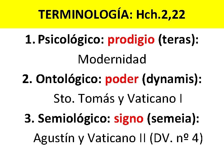 TERMINOLOGÍA: Hch. 2, 22 1. Psicológico: prodigio (teras): Modernidad 2. Ontológico: poder (dynamis): Sto.