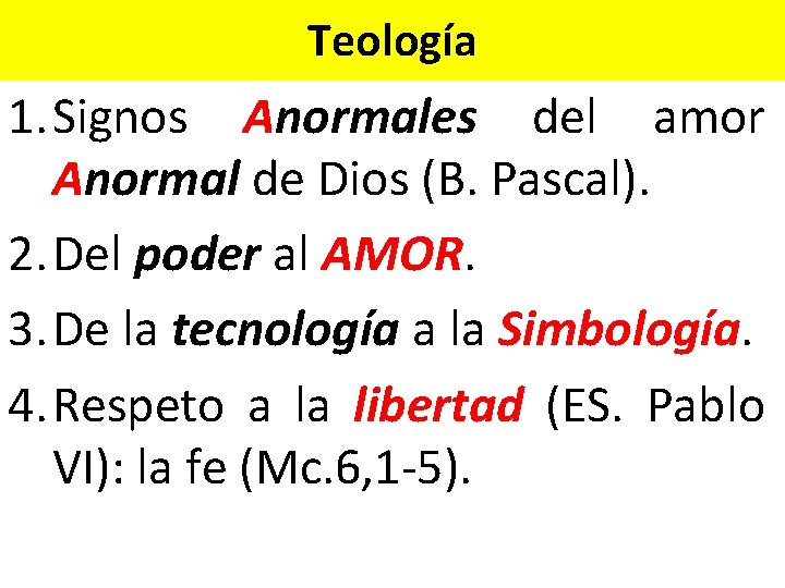Teología 1. Signos Anormales del amor Anormal de Dios (B. Pascal). 2. Del poder