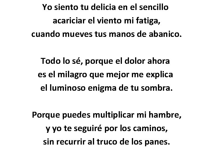 Yo siento tu delicia en el sencillo acariciar el viento mi fatiga, cuando mueves