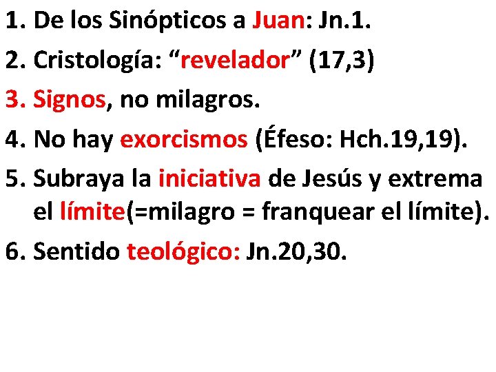 1. De los Sinópticos a Juan: Jn. 1. 2. Cristología: “revelador” (17, 3) 3.