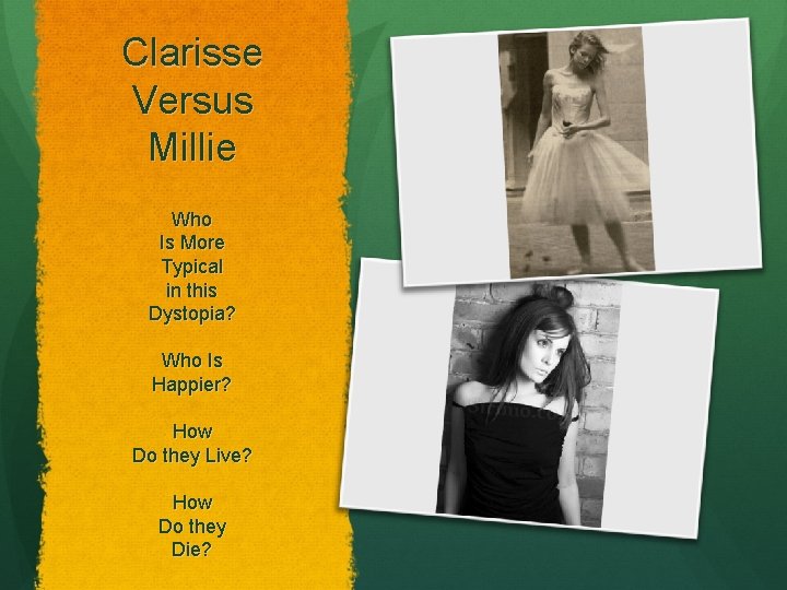 Clarisse Versus Millie Who Is More Typical in this Dystopia? Who Is Happier? How