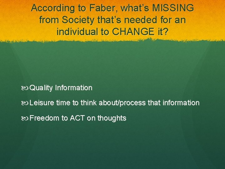 According to Faber, what’s MISSING from Society that’s needed for an individual to CHANGE
