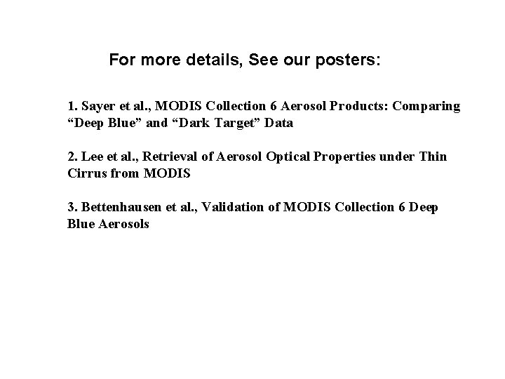 For more details, See our posters: 1. Sayer et al. , MODIS Collection 6