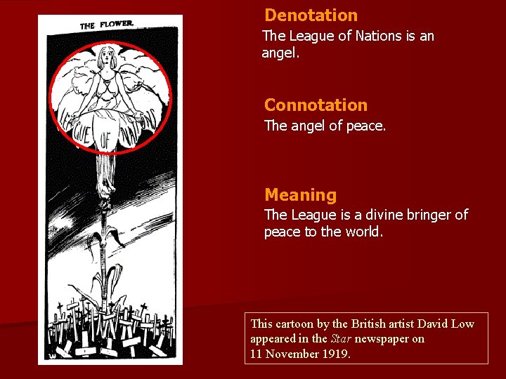 Denotation The League of Nations is an angel. Connotation The angel of peace. Meaning