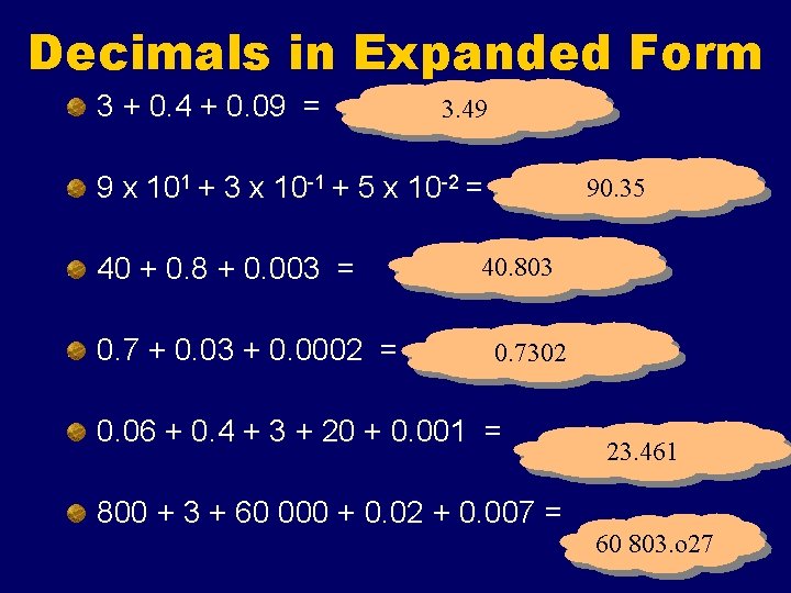 Decimals in Expanded Form 3 + 0. 4 + 0. 09 = 3. 49