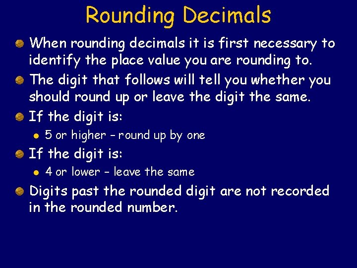 Rounding Decimals When rounding decimals it is first necessary to identify the place value