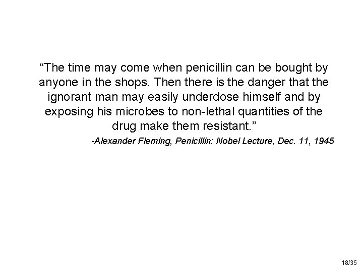 “The time may come when penicillin can be bought by anyone in the shops.