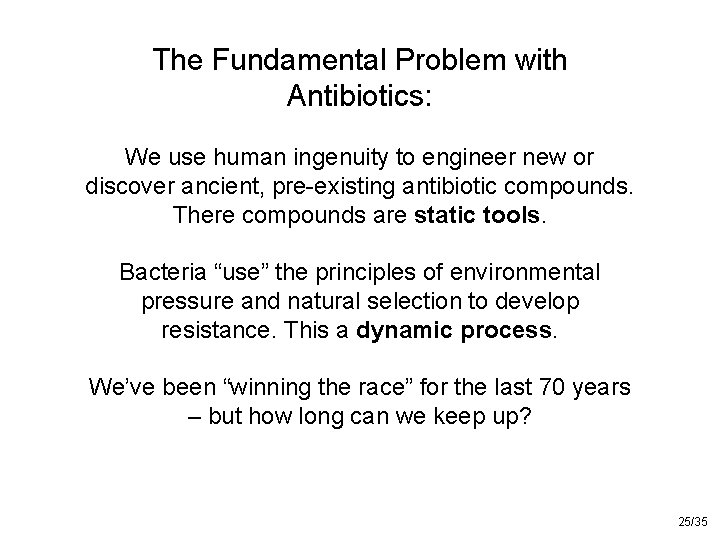 The Fundamental Problem with Antibiotics: We use human ingenuity to engineer new or discover