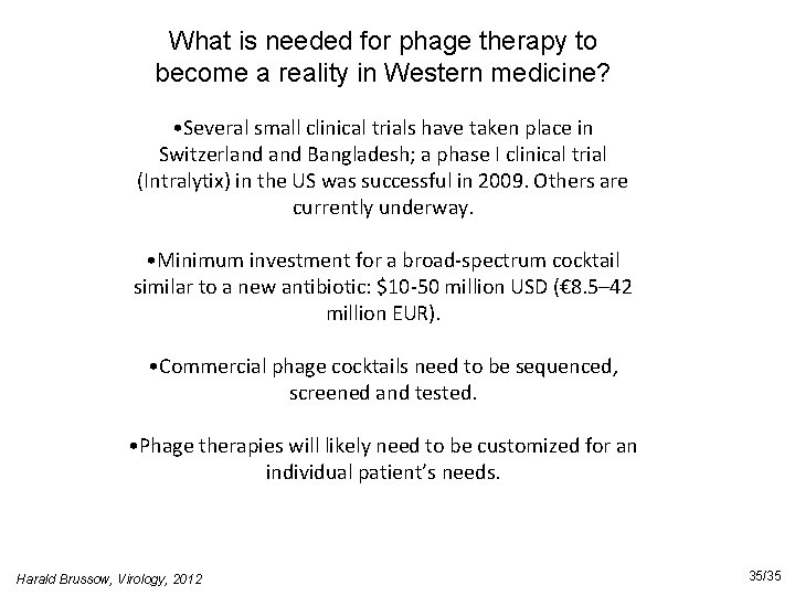 What is needed for phage therapy to become a reality in Western medicine? •