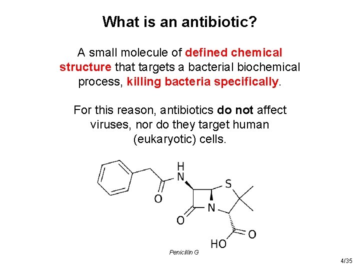 What is an antibiotic? A small molecule of defined chemical structure that targets a